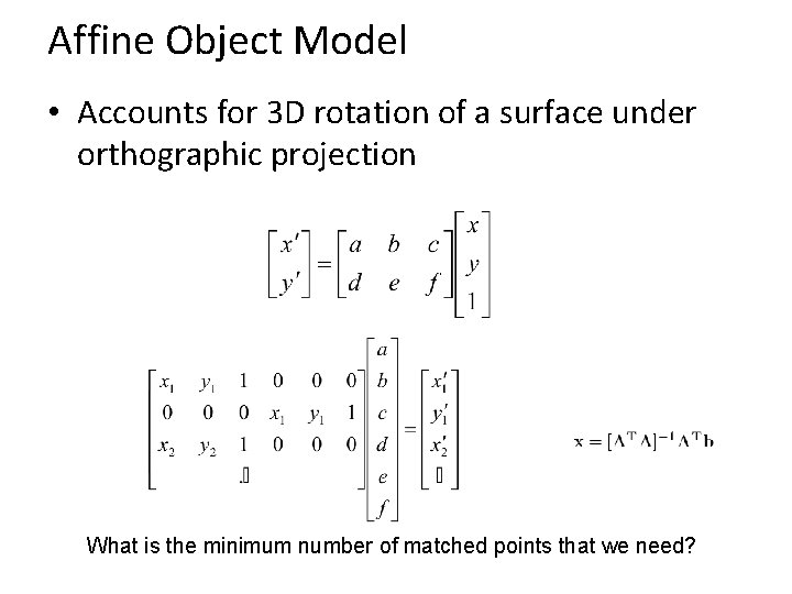 Affine Object Model • Accounts for 3 D rotation of a surface under orthographic