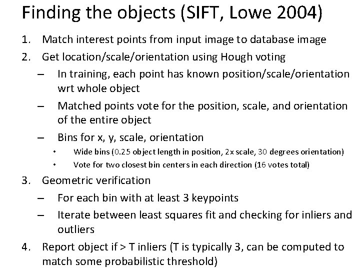 Finding the objects (SIFT, Lowe 2004) 1. Match interest points from input image to