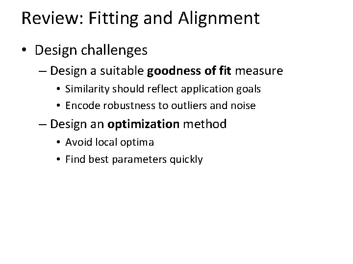 Review: Fitting and Alignment • Design challenges – Design a suitable goodness of fit