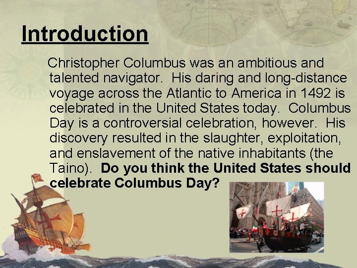 Introduction Christopher Columbus was an ambitious and talented navigator. His daring and long-distance voyage