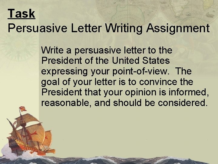 Task Persuasive Letter Writing Assignment Write a persuasive letter to the President of the