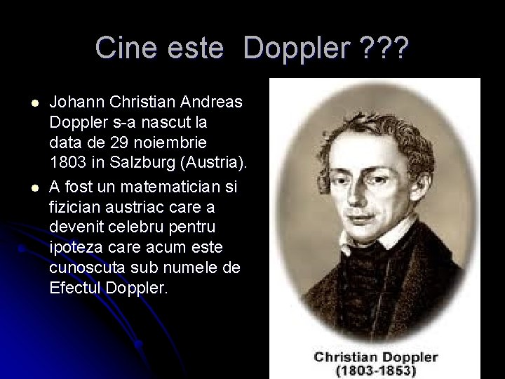 Cine este Doppler ? ? ? l l Johann Christian Andreas Doppler s-a nascut