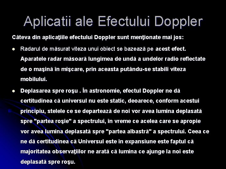 Aplicatii ale Efectului Doppler Câteva din aplicaţiile efectului Doppler sunt menţionate mai jos: l