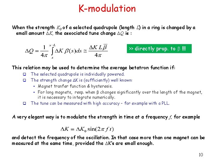 K-modulation When the strength K 0 of a selected quadrupole (length L) in a