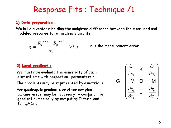 Response Fits : Technique /1 1) Data preparation : We build a vector r