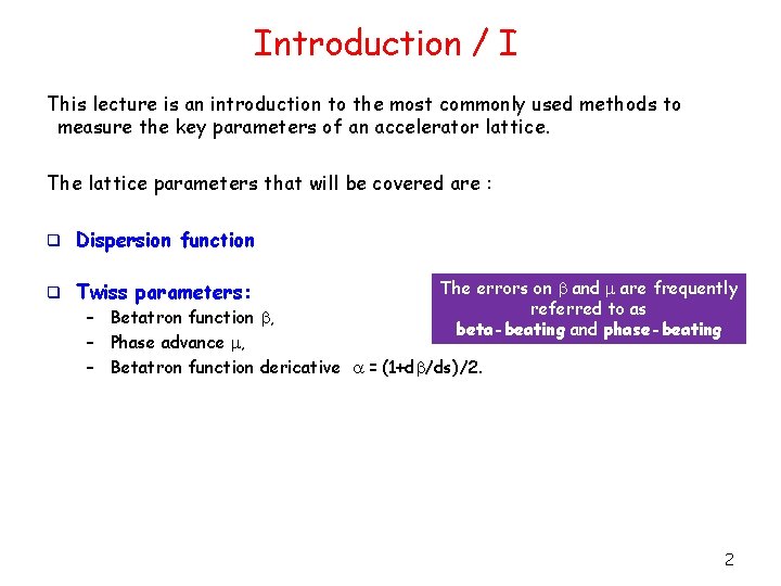Introduction / I This lecture is an introduction to the most commonly used methods