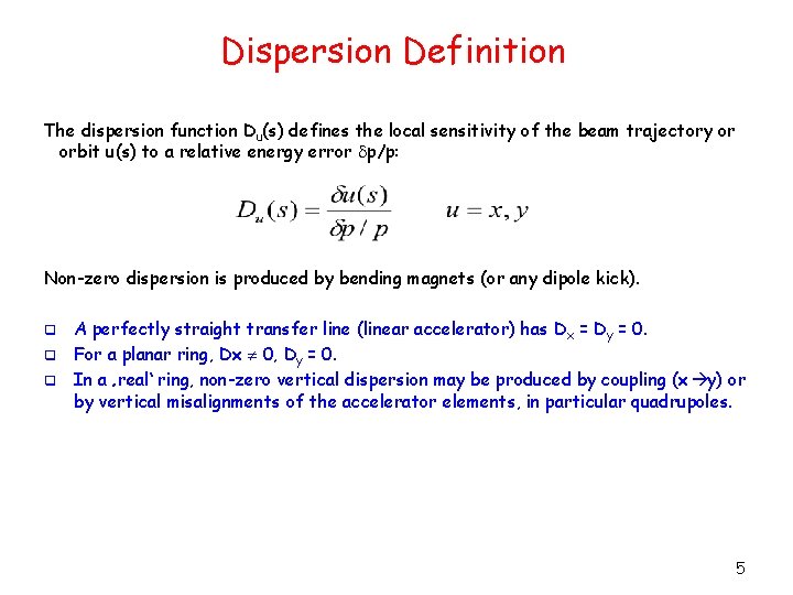 Dispersion Definition The dispersion function Du(s) defines the local sensitivity of the beam trajectory