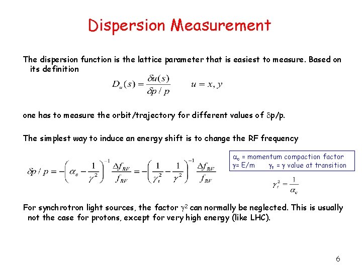 Dispersion Measurement The dispersion function is the lattice parameter that is easiest to measure.