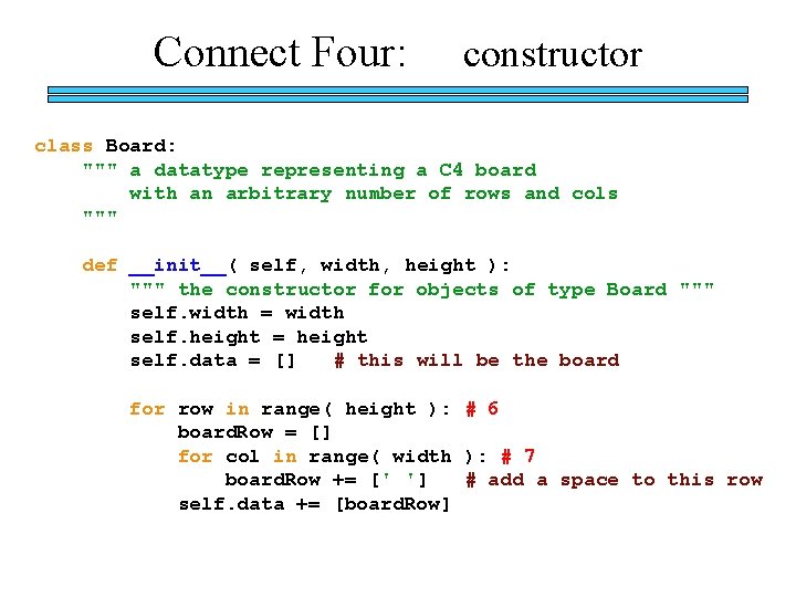 Connect Four: constructor class Board: """ a datatype representing a C 4 board with