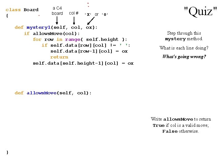 class Board { a C 4 board col # 'X' or 'O' def mystery