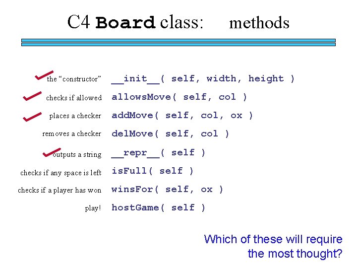 C 4 Board class: methods the “constructor” __init__( self, width, height ) checks if