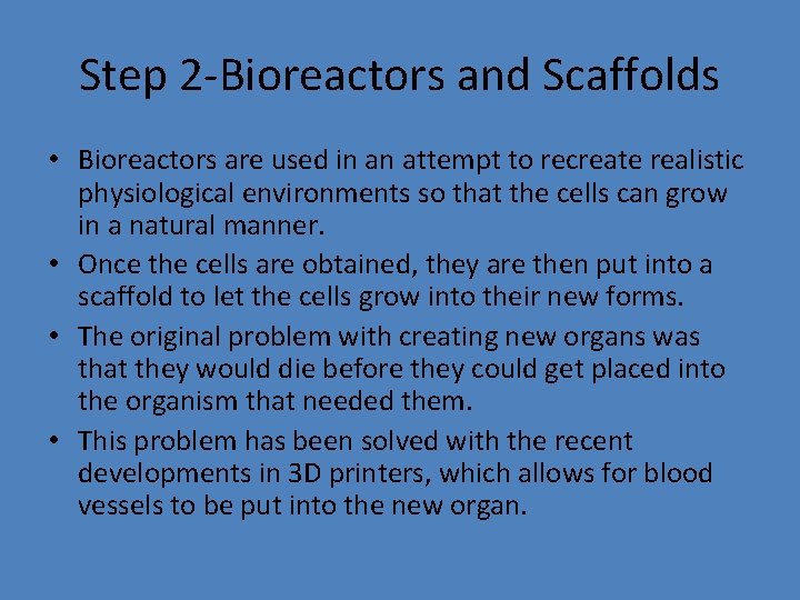 Step 2 -Bioreactors and Scaffolds • Bioreactors are used in an attempt to recreate