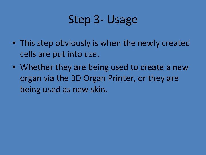 Step 3 - Usage • This step obviously is when the newly created cells