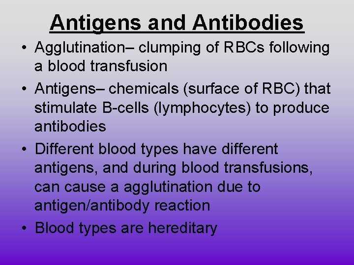 Antigens and Antibodies • Agglutination– clumping of RBCs following a blood transfusion • Antigens–