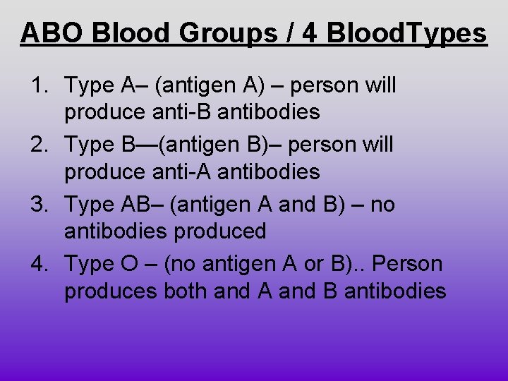 ABO Blood Groups / 4 Blood. Types 1. Type A– (antigen A) – person