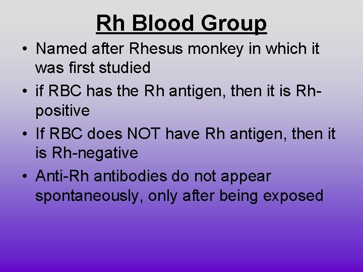 Rh Blood Group • Named after Rhesus monkey in which it was first studied