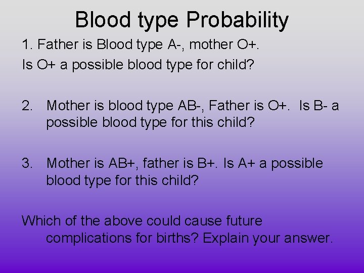Blood type Probability 1. Father is Blood type A-, mother O+. Is O+ a Blood type Probability 1. Father is Blood type A-, mother O+. Is O+ a