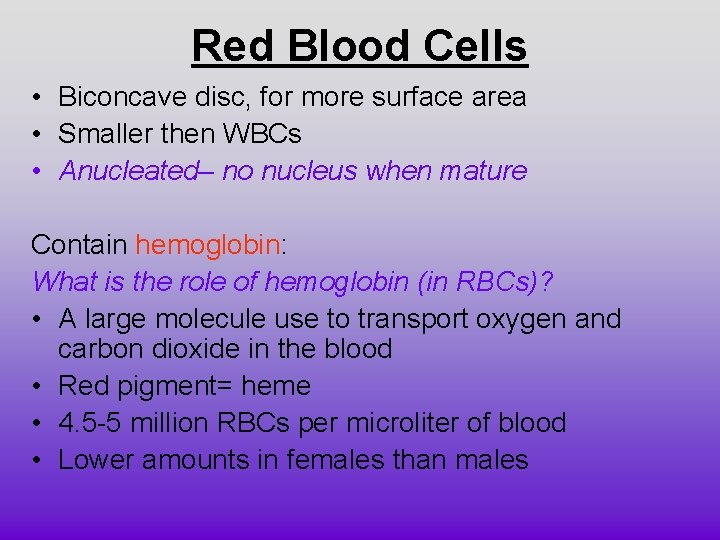 Red Blood Cells • Biconcave disc, for more surface area • Smaller then WBCs