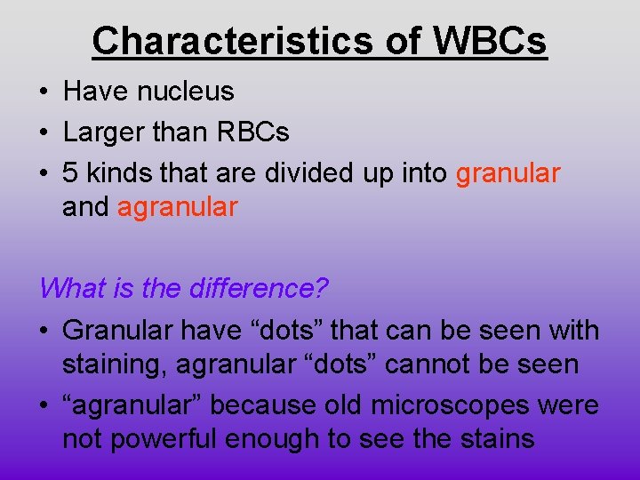 Characteristics of WBCs • Have nucleus • Larger than RBCs • 5 kinds that