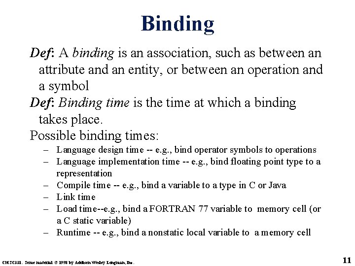 Binding Def: A binding is an association, such as between an attribute and an