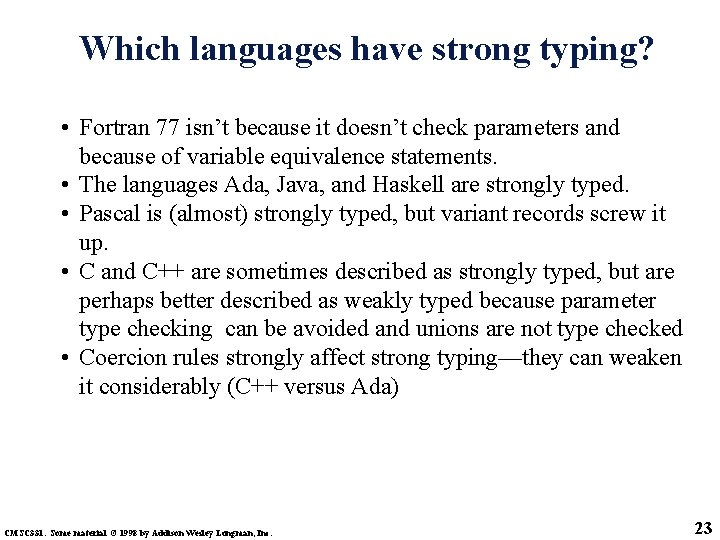 Which languages have strong typing? • Fortran 77 isn’t because it doesn’t check parameters