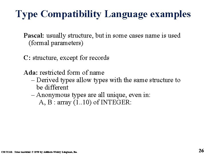 Type Compatibility Language examples Pascal: usually structure, but in some cases name is used
