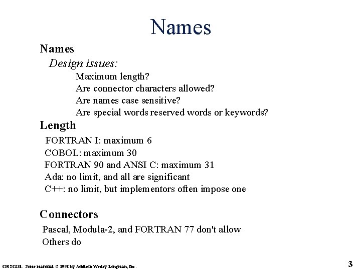 Names Design issues: Maximum length? Are connector characters allowed? Are names case sensitive? Are