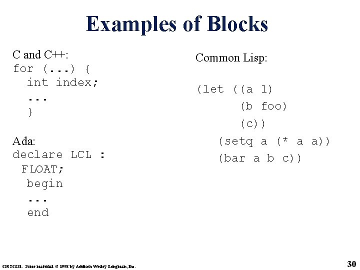 Examples of Blocks C and C++: for (. . . ) { int index;