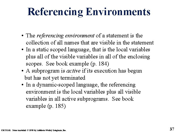 Referencing Environments • The referencing environment of a statement is the collection of all