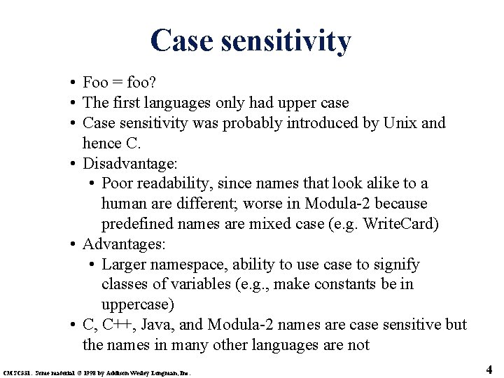 Case sensitivity • Foo = foo? • The first languages only had upper case