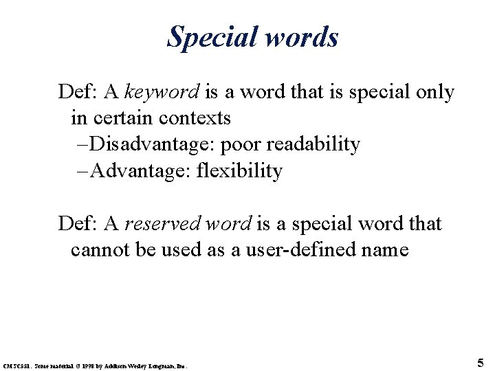 Special words Def: A keyword is a word that is special only in certain