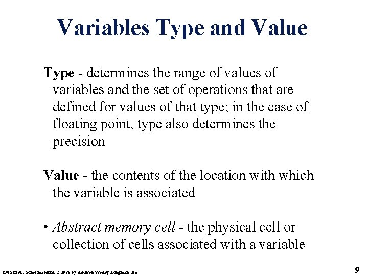 Variables Type and Value Type - determines the range of values of variables and