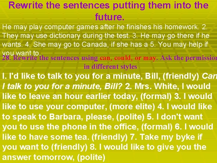 Rewrite the sentences putting them into the future. He may play computer games after