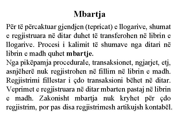 Mbartja Për të përcaktuar gjendjen (tepricat) e llogarive, shumat e regjistruara në ditar duhet