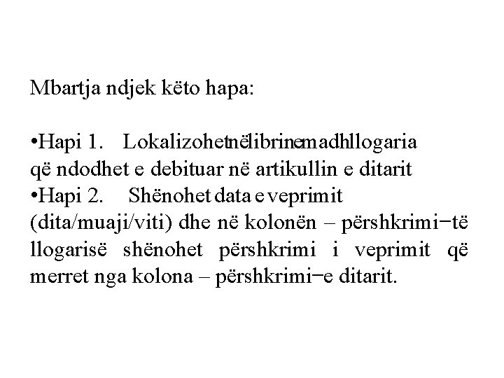 Mbartja ndjek këto hapa: • Hapi 1. Lokalizohetnëlibrinemadhllogaria që ndodhet e debituar në artikullin