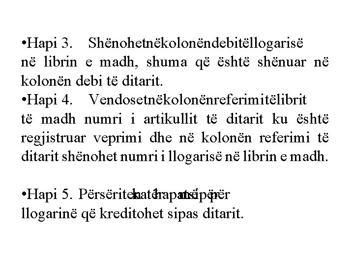  • Hapi 3. Shënohetnëkolonëndebitëllogarisë në librin e madh, shuma që është shënuar në