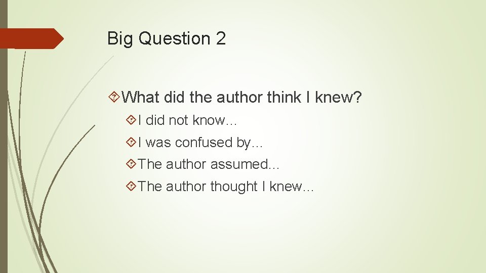 Big Question 2 What did the author think I knew? I did not know…