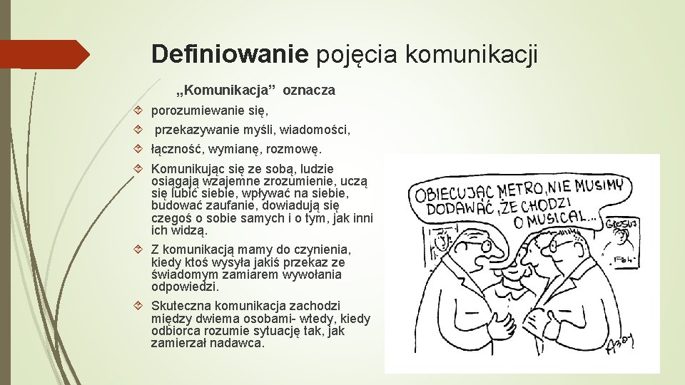 Definiowanie pojęcia komunikacji , , Komunikacja” oznacza porozumiewanie się, przekazywanie myśli, wiadomości, łączność, wymianę,