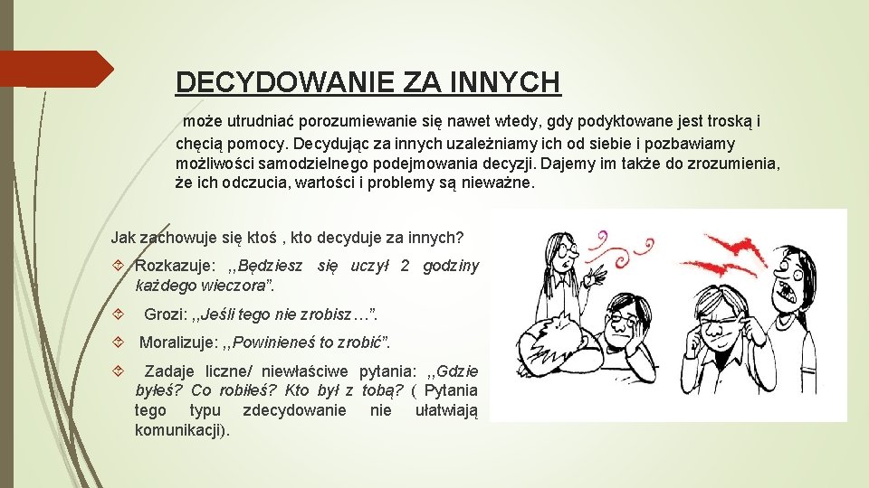 DECYDOWANIE ZA INNYCH może utrudniać porozumiewanie się nawet wtedy, gdy podyktowane jest troską i