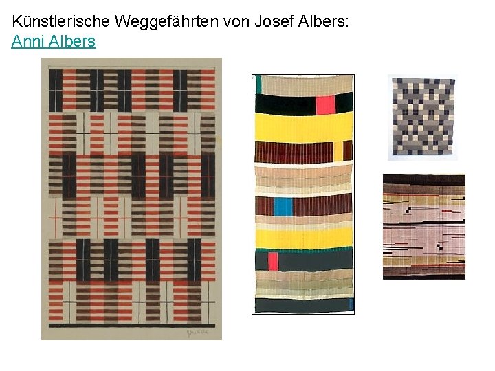 Künstlerische Weggefährten von Josef Albers: Anni Albers 