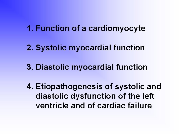 1. Function of a cardiomyocyte 2. Systolic myocardial function 3. Diastolic myocardial function 4.