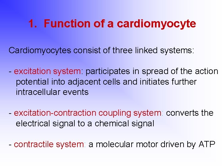 1. Function of a cardiomyocyte Cardiomyocytes consist of three linked systems: - excitation system: