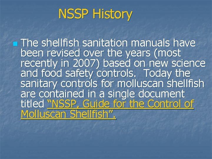 NSSP History n The shellfish sanitation manuals have been revised over the years (most
