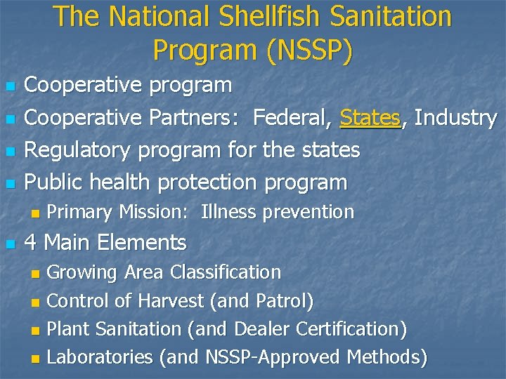 The National Shellfish Sanitation Program (NSSP) n n Cooperative program Cooperative Partners: Federal, States,