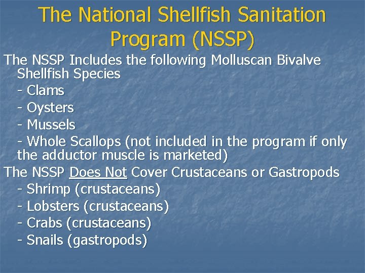 The National Shellfish Sanitation Program (NSSP) The NSSP Includes the following Molluscan Bivalve Shellfish