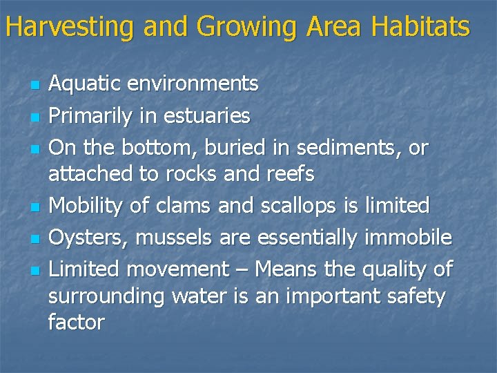 Harvesting and Growing Area Habitats n n n Aquatic environments Primarily in estuaries On