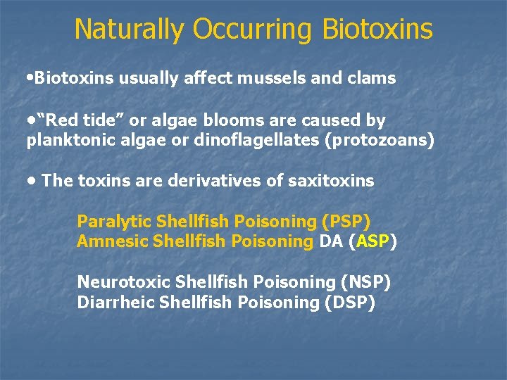 Naturally Occurring Biotoxins • Biotoxins usually affect mussels and clams • “Red tide” or