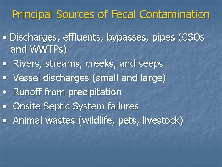 Principal Sources of Fecal Contamination • Discharges, effluents, bypasses, pipes (CSOs and WWTPs) •