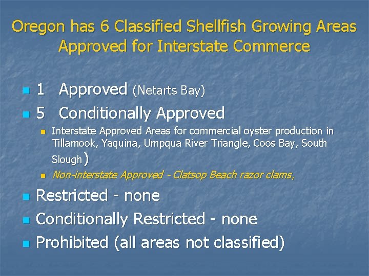 Oregon has 6 Classified Shellfish Growing Areas Approved for Interstate Commerce n n 1