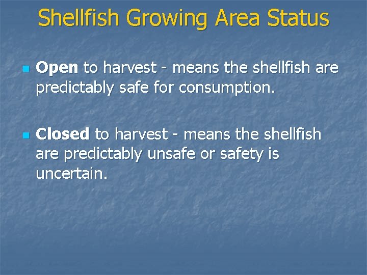 Shellfish Growing Area Status n n Open to harvest - means the shellfish are